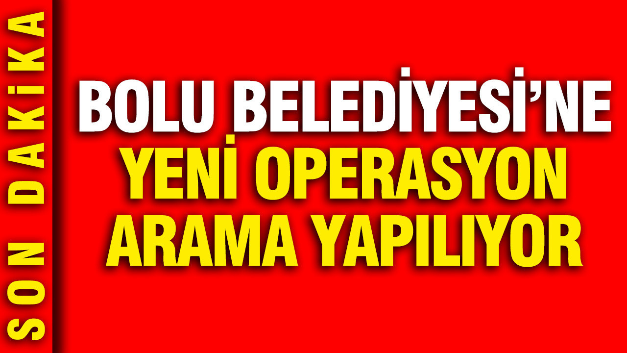 bolu-belediyesine-bir-operasyon-daha-arama-yapiliyor-gqOsxdiS
