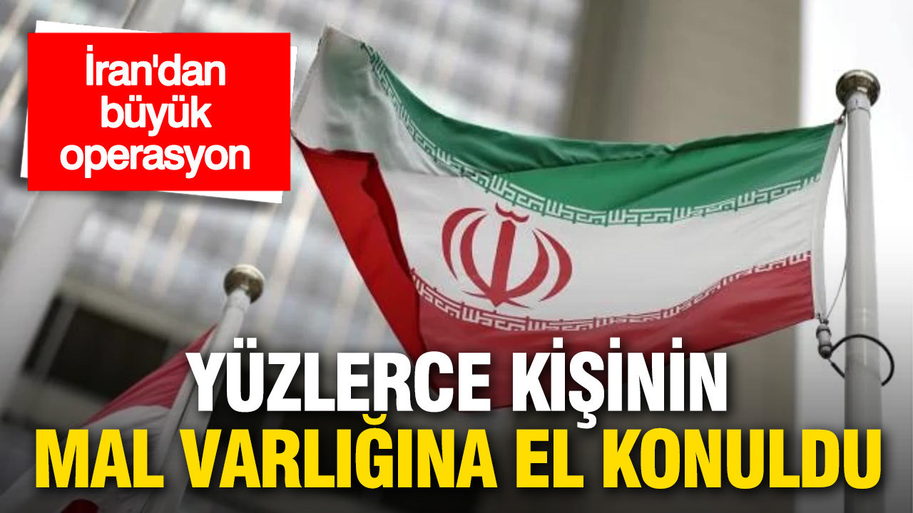 İran’da Güvenlik Operasyonu: Yüzlerce Kişinin Mal Varlıkları İhtiyaca El Konuldu